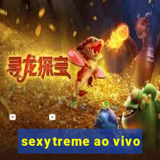 sexytreme ao vivo